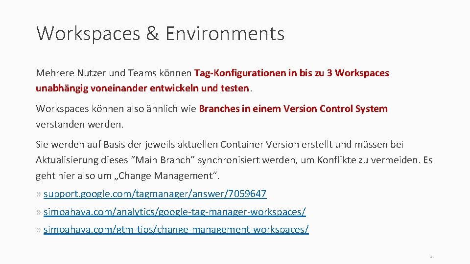 Workspaces & Environments Mehrere Nutzer und Teams können Tag-Konfigurationen in bis zu 3 Workspaces