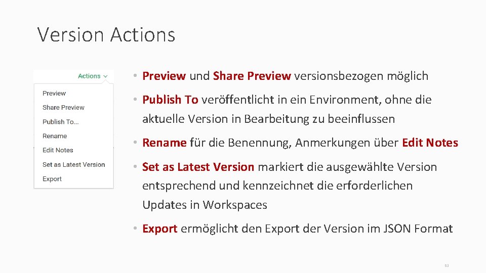 Version Actions • Preview und Share Preview versionsbezogen möglich • Publish To veröffentlicht in