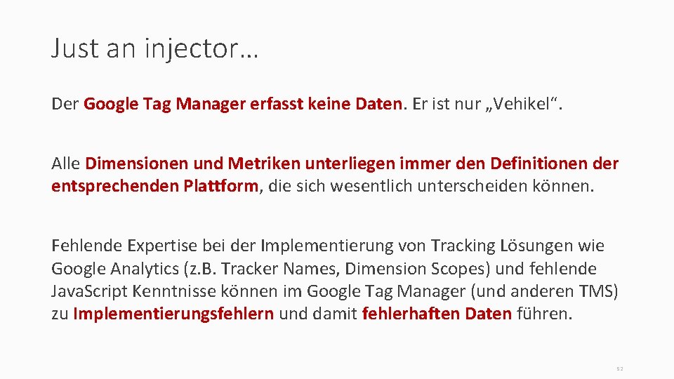 Just an injector… Der Google Tag Manager erfasst keine Daten. Er ist nur „Vehikel“.