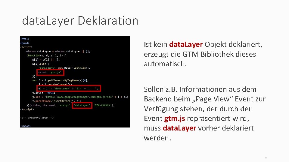 data. Layer Deklaration Ist kein data. Layer Objekt deklariert, erzeugt die GTM Bibliothek dieses