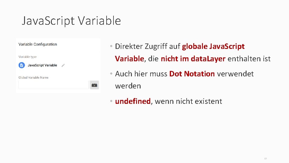 Java. Script Variable • Direkter Zugriff auf globale Java. Script Variable, die nicht im