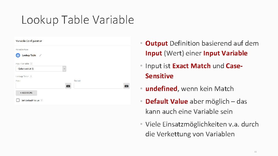 Lookup Table Variable • Output Definition basierend auf dem Input (Wert) einer Input Variable