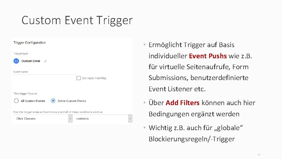 Custom Event Trigger • Ermöglicht Trigger auf Basis individueller Event Pushs wie z. B.