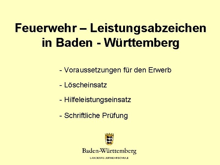 Feuerwehr – Leistungsabzeichen in Baden - Württemberg - Voraussetzungen für den Erwerb - Löscheinsatz