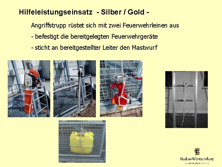 Hilfeleistungseinsatz - Silber / Gold Angriffstrupp rüstet sich mit zwei Feuerwehrleinen aus - befestigt