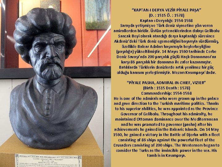 “KAPTAN-I DERYA VEZİR PİYALE PAŞA” (D. : 1515 Ö. : 1578) Kaptan-ı Deryalığı: 1554