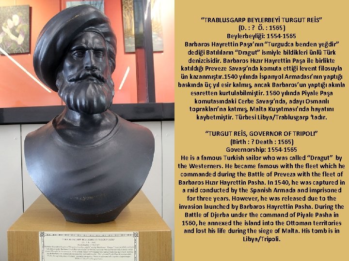 “TRABLUSGARP BEYLERBEYİ TURGUT REİS” (D. : ? Ö. : 1565) Beylerbeyliği: 1554 -1565 Barbaros