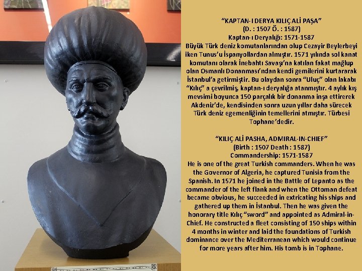 “KAPTAN-I DERYA KILIÇ ALİ PAŞA” (D. : 1507 Ö. : 1587) Kaptan-ı Deryalığı: 1571