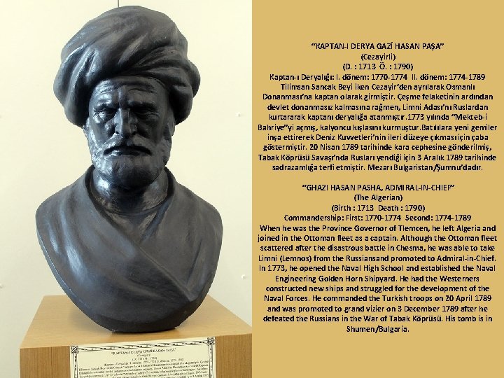 “KAPTAN-I DERYA GAZİ HASAN PAŞA” (Cezayirli) (D. : 1713 Ö. : 1790) Kaptan-ı Deryalığı:
