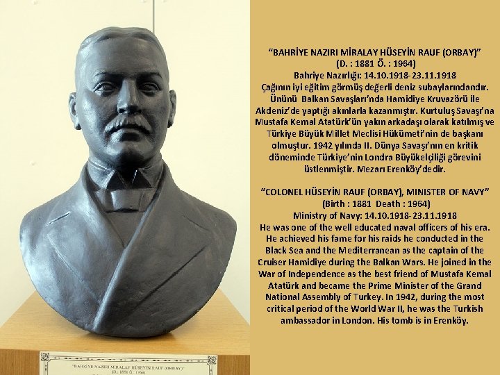 “BAHRİYE NAZIRI MİRALAY HÜSEYİN RAUF (ORBAY)” (D. : 1881 Ö. : 1964) Bahriye Nazırlığı: