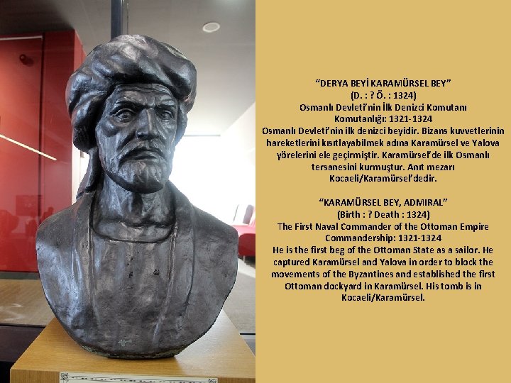 “DERYA BEYİ KARAMÜRSEL BEY” (D. : ? Ö. : 1324) Osmanlı Devleti’nin İlk Denizci