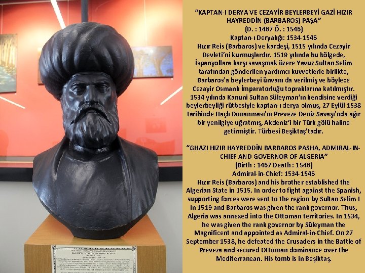 “KAPTAN-I DERYA VE CEZAYİR BEYLERBEYİ GAZİ HIZIR HAYREDDİN (BARBAROS) PAŞA” (D. : 1467 Ö.