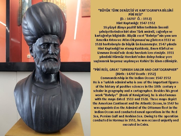“BÜYÜK TÜRK DENİZCİSİ VE KARTOGRAFYA BİLGİNİ PİRİ REİS” (D. : 1470? Ö. : 1552)
