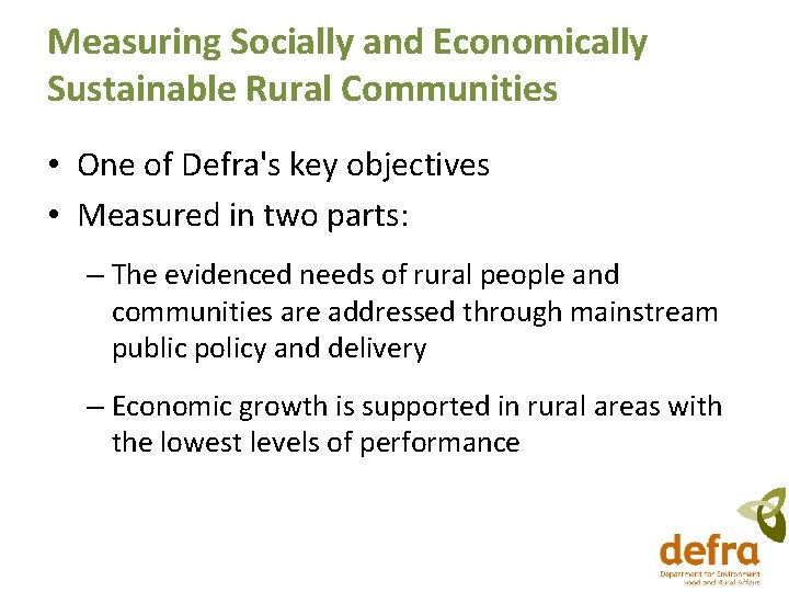 Measuring Socially and Economically Sustainable Rural Communities • One of Defra's key objectives • Measuring Socially and Economically Sustainable Rural Communities • One of Defra's key objectives •