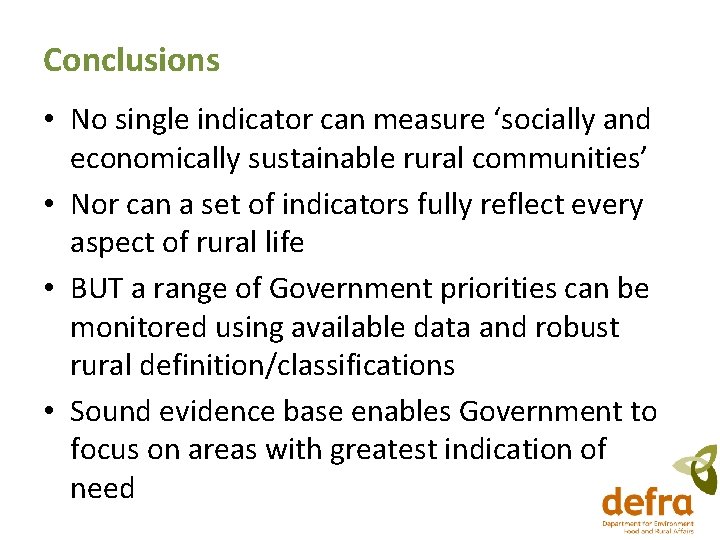 Conclusions • No single indicator can measure ‘socially and economically sustainable rural communities’ • Conclusions • No single indicator can measure ‘socially and economically sustainable rural communities’ •