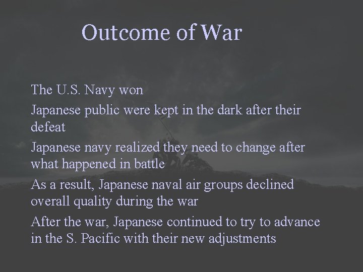 Outcome of War The U. S. Navy won Japanese public were kept in the