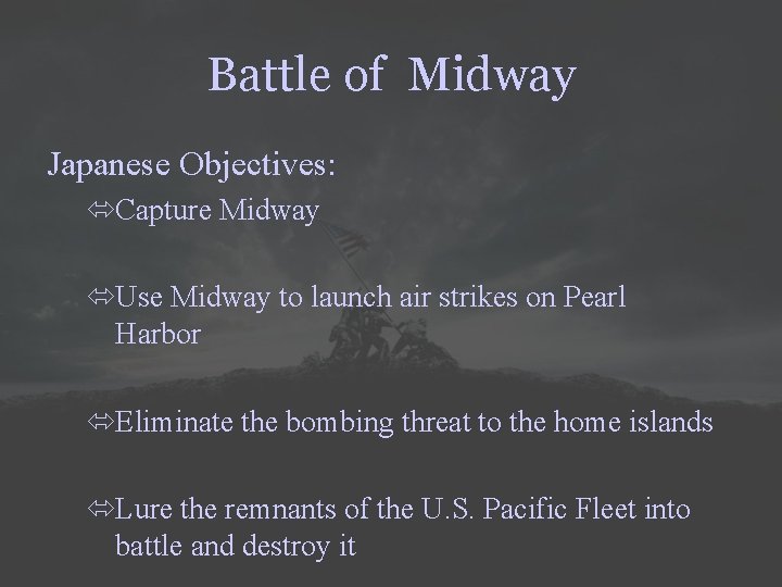 Battle of Midway Japanese Objectives: óCapture Midway óUse Midway to launch air strikes on