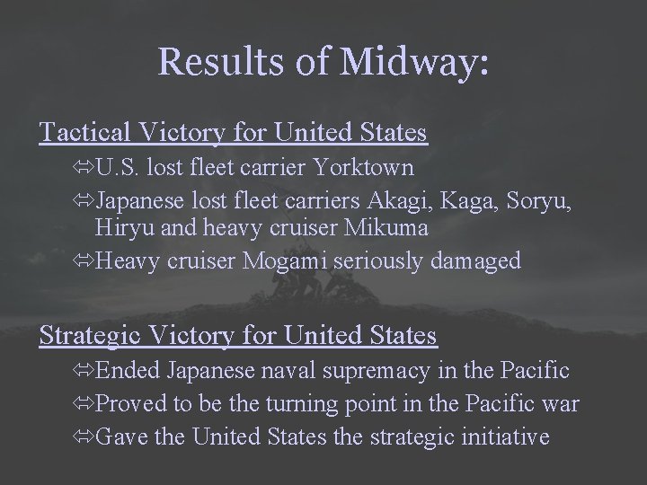 Results of Midway: Tactical Victory for United States óU. S. lost fleet carrier Yorktown