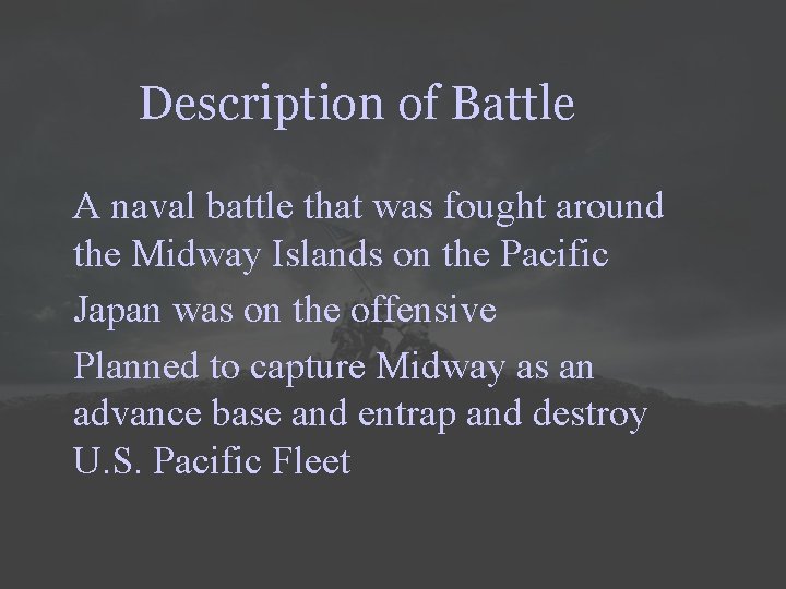 Description of Battle A naval battle that was fought around the Midway Islands on