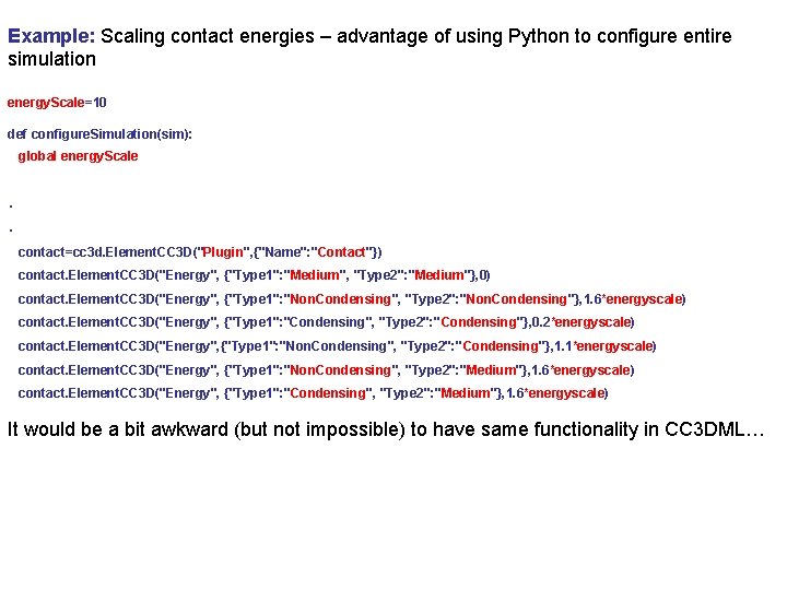 Example: Scaling contact energies – advantage of using Python to configure entire simulation energy.