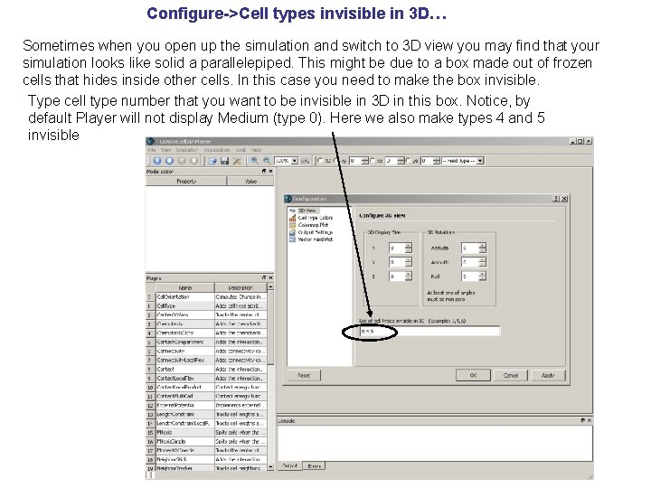 Configure->Cell types invisible in 3 D… Sometimes when you open up the simulation and