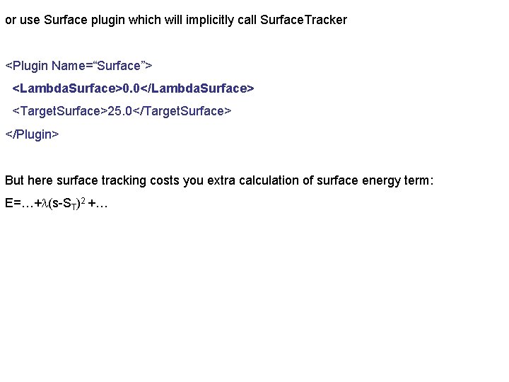or use Surface plugin which will implicitly call Surface. Tracker <Plugin Name=“Surface”> <Lambda. Surface>0.