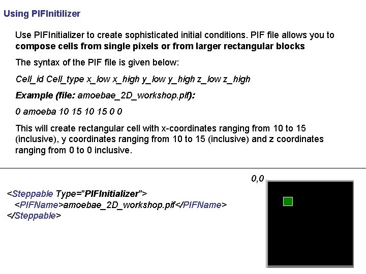Using PIFInitilizer Use PIFInitializer to create sophisticated initial conditions. PIF file allows you to