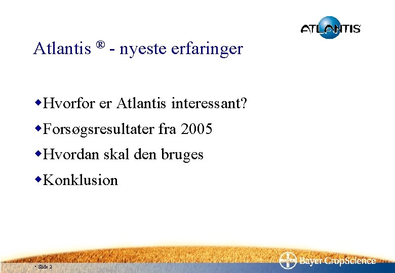 Atlantis ® - nyeste erfaringer w. Hvorfor er Atlantis interessant? w. Forsøgsresultater fra 2005