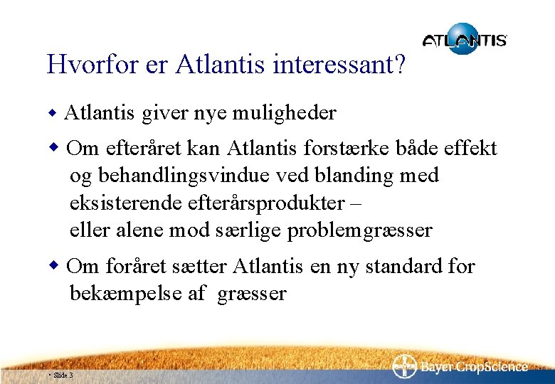 Hvorfor er Atlantis interessant? w Atlantis giver nye muligheder w Om efteråret kan Atlantis