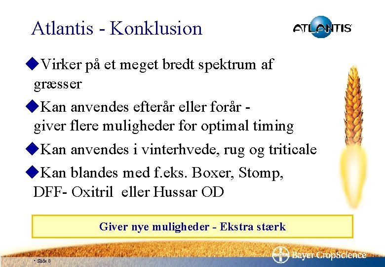 Atlantis - Konklusion ◆Virker på et meget bredt spektrum af græsser ◆Kan anvendes efterår