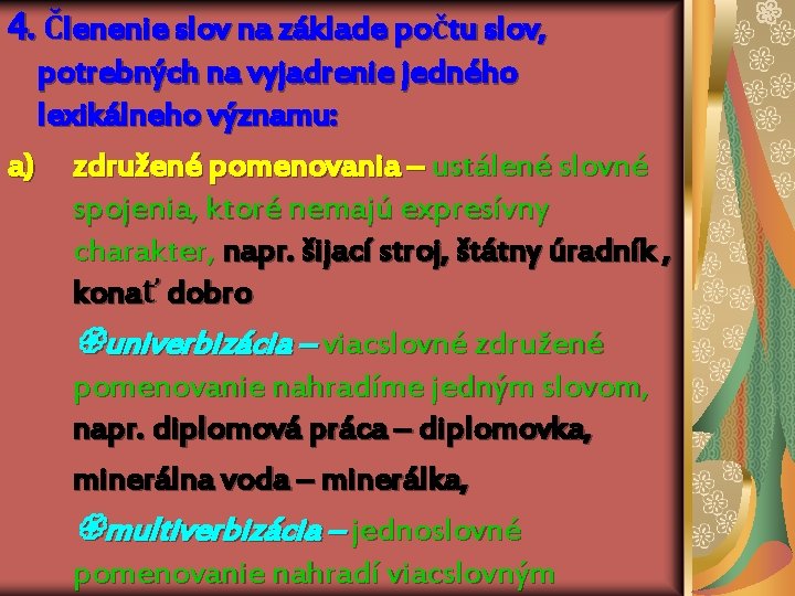 4. Členenie slov na základe počtu slov, potrebných na vyjadrenie jedného lexikálneho významu: a)