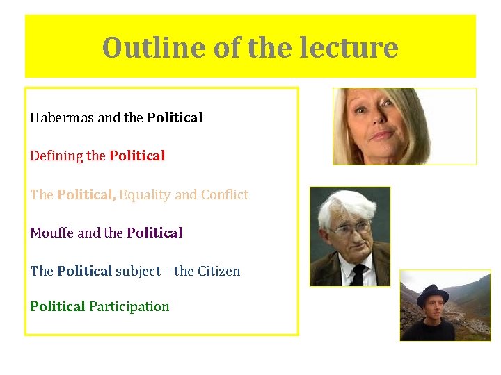 Outline of the lecture Habermas and the Political Defining the Political The Political, Equality