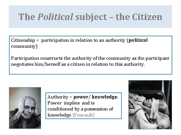 The Political subject – the Citizenship = participation in relation to an authority (political