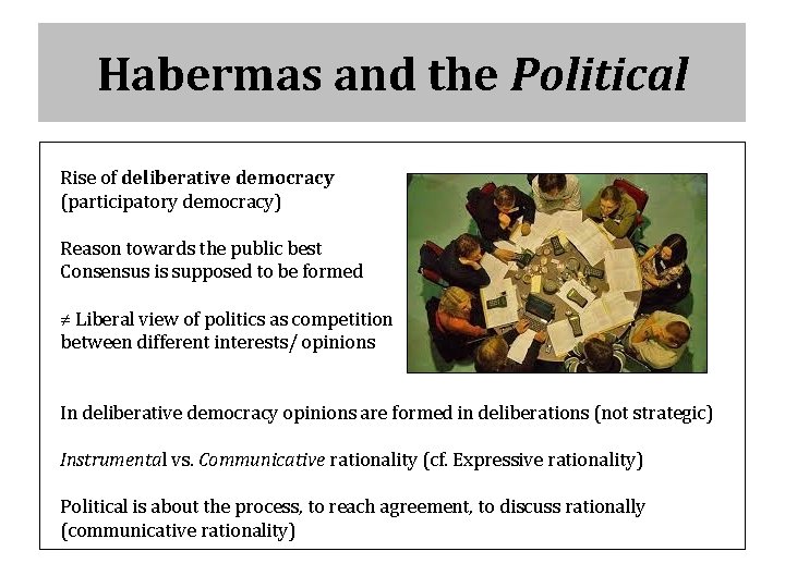 Habermas and the Political Rise of deliberative democracy (participatory democracy) Reason towards the public