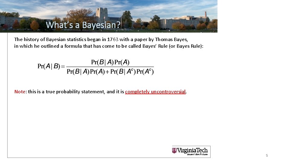 What’s a Bayesian? Visual Analysts The history of Bayesian statistics began in 1763 with