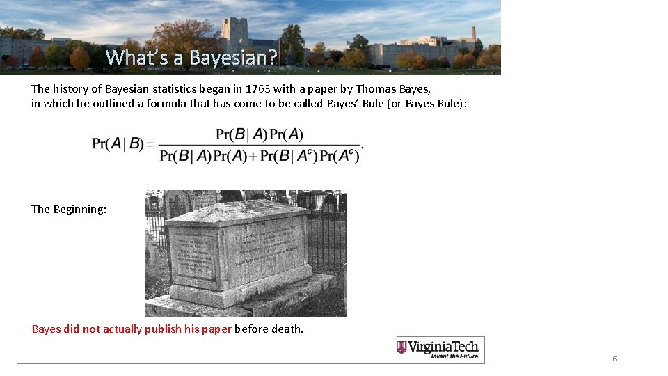 What’s a Bayesian? Visual Analysts The history of Bayesian statistics began in 1763 with