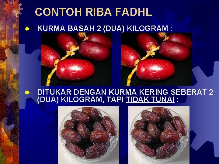 CONTOH RIBA FADHL ® KURMA BASAH 2 (DUA) KILOGRAM : ® DITUKAR DENGAN KURMA