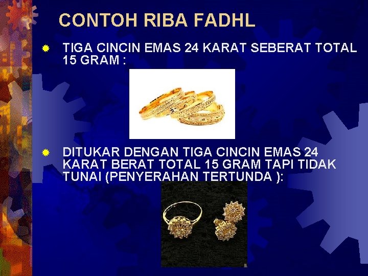 CONTOH RIBA FADHL ® TIGA CINCIN EMAS 24 KARAT SEBERAT TOTAL 15 GRAM :