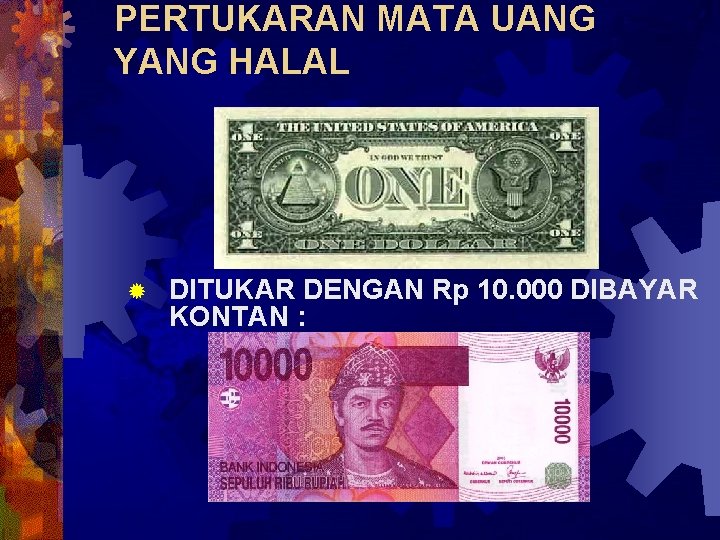 PERTUKARAN MATA UANG YANG HALAL ® DITUKAR DENGAN Rp 10. 000 DIBAYAR KONTAN :