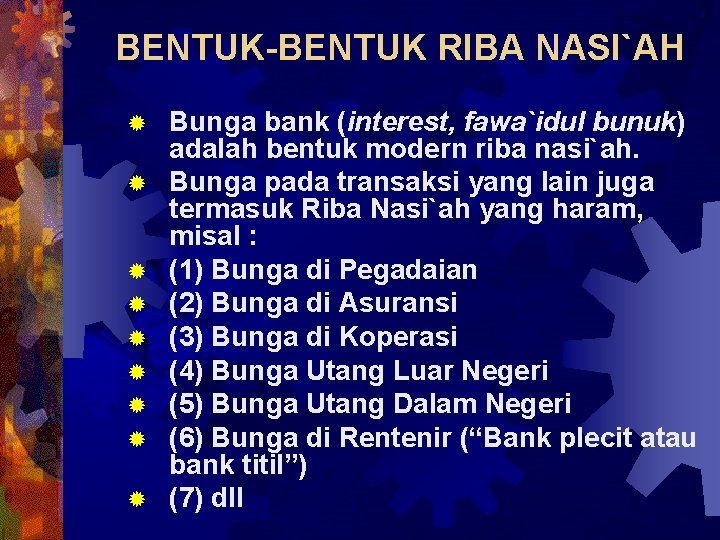 BENTUK-BENTUK RIBA NASI`AH ® ® ® ® ® Bunga bank (interest, fawa`idul bunuk) adalah