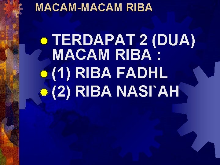 MACAM-MACAM RIBA ® TERDAPAT 2 (DUA) MACAM RIBA : ® (1) RIBA FADHL ®