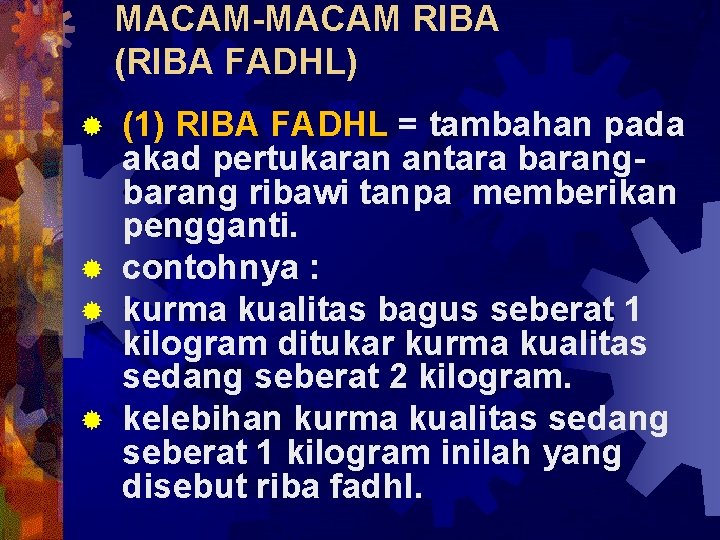 MACAM-MACAM RIBA (RIBA FADHL) (1) RIBA FADHL = tambahan pada akad pertukaran antara barang