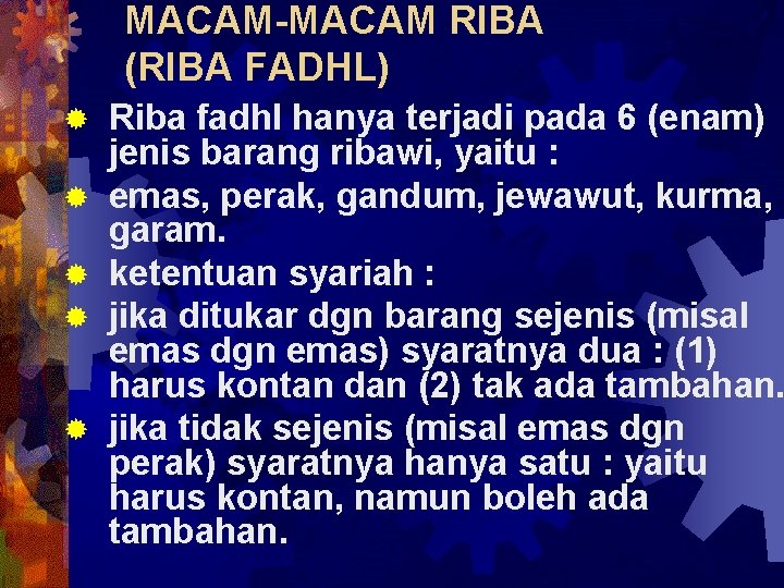 MACAM-MACAM RIBA (RIBA FADHL) ® ® ® Riba fadhl hanya terjadi pada 6 (enam)