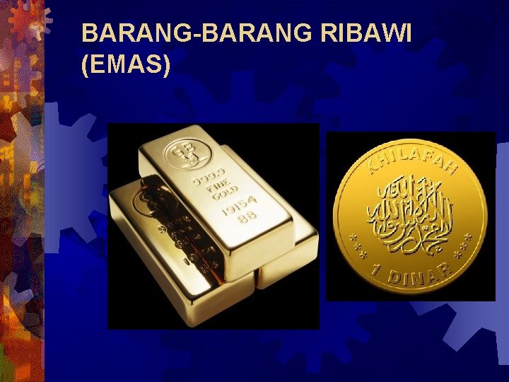 BARANG-BARANG RIBAWI (EMAS) 