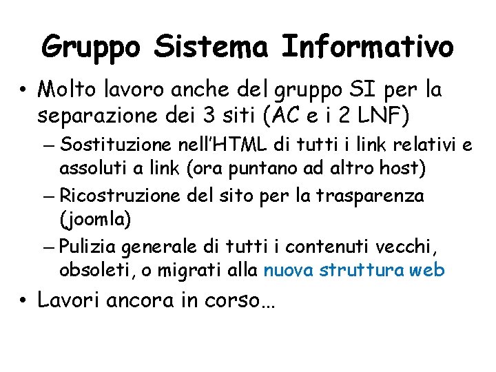 Gruppo Sistema Informativo • Molto lavoro anche del gruppo SI per la separazione dei