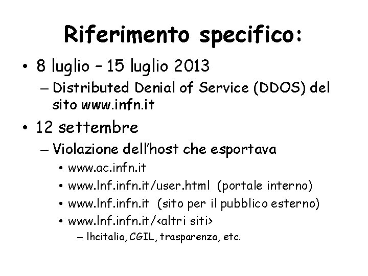 Riferimento specifico: • 8 luglio – 15 luglio 2013 – Distributed Denial of Service