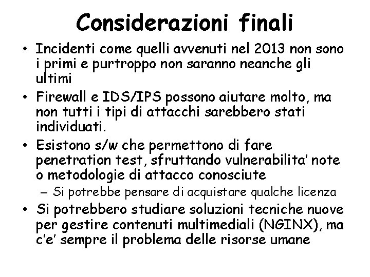 Considerazioni finali • Incidenti come quelli avvenuti nel 2013 non sono i primi e