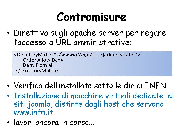 Contromisure • Direttiva sugli apache server per negare l’accesso a URL amministrative: <Directory. Match