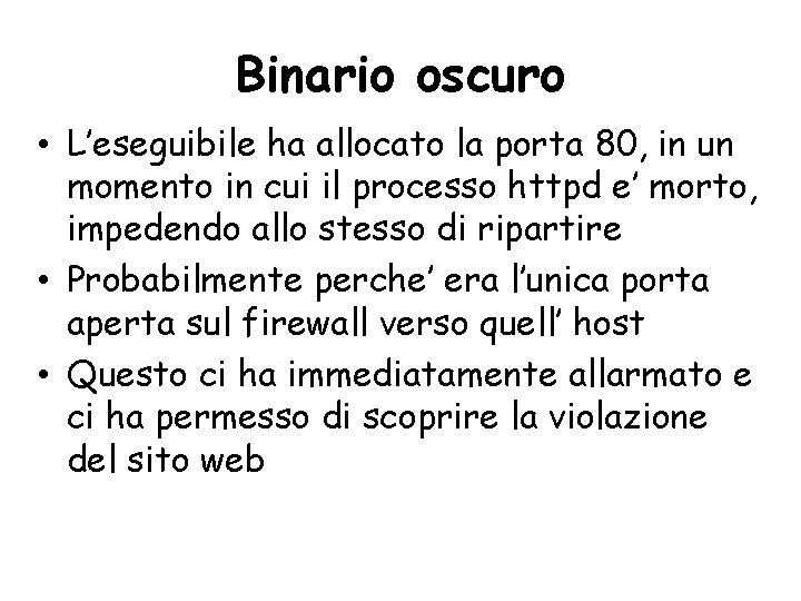 Binario oscuro • L’eseguibile ha allocato la porta 80, in un momento in cui