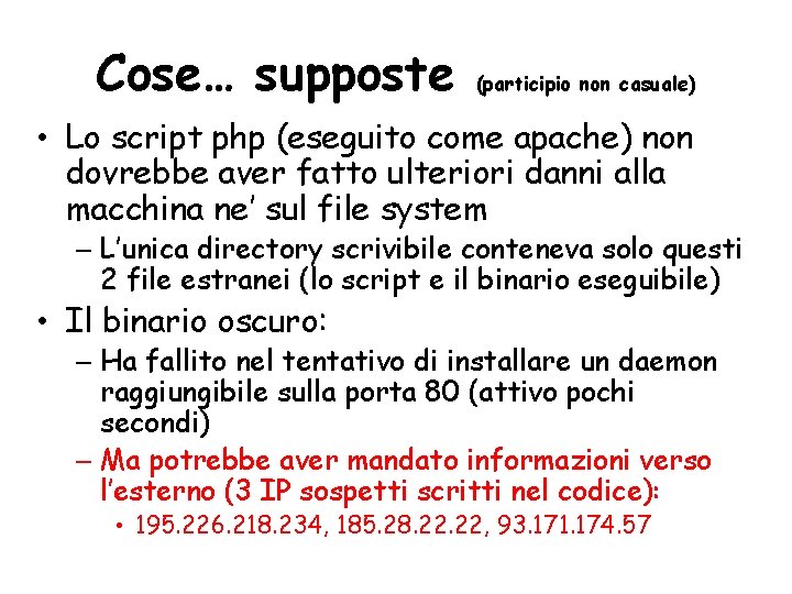 Cose… supposte (participio non casuale) • Lo script php (eseguito come apache) non dovrebbe
